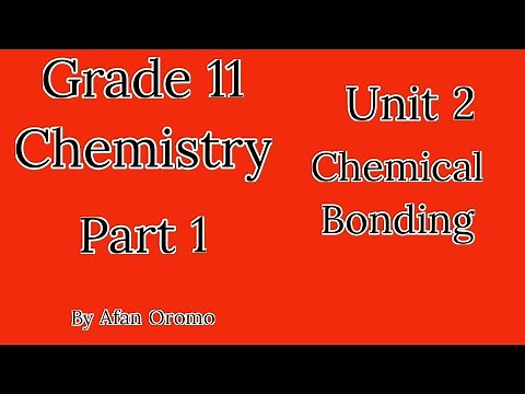 Grade 11 Chemistry unit 2 part 1 Chemical Bonding by Afan Oromo New Curriculum