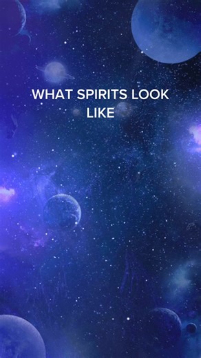 What Spirits Look Like - Exploring the Spirit World