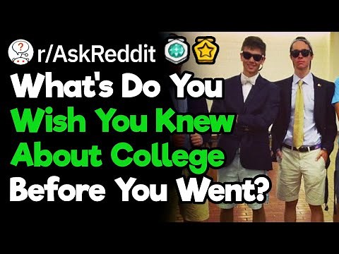 What Do You Wish You Learned About College Before You Went? (r/AskReddit)
