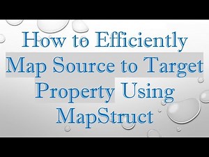 How to Efficiently Map Source to Target Property Using MapStruct