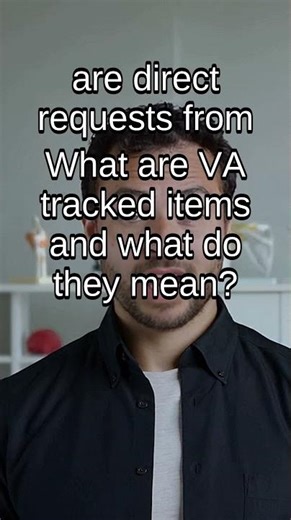 VA Tracked Items Explained: What They Mean for Your Claim