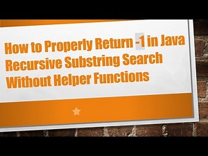 How to Properly Return -1 in Java Recursive Substring Search Without Helper Functions