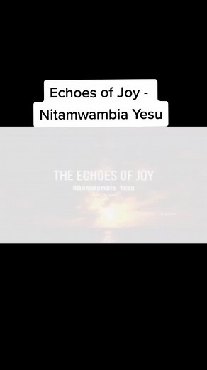 Nitamwambia Yesu - Echoes of Joy