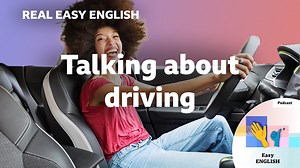 BBC Learning English - Real Easy English / Talking about driving