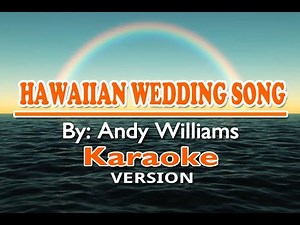 HAWAIIAN WEDDING SONG - Andy Williams ( KARAOKE Version )