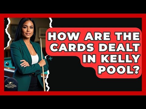 How Are The Cards Dealt In Kelly Pool? - Billiards Hustlers