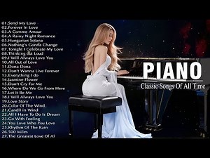100 Most Famous Beautiful Classic Piano Love Songs Of All Time - Best Old Romantic Love Songs Ever