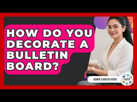 How Do You Decorate A Bulletin Board? - Admin Career Guide