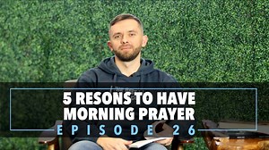 38K views · 3.4K reactions | Episode 26 - 5 Reasons to Morning Prayer...