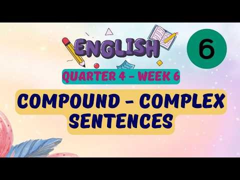 ENGLISH 6 || QUARTER 4 WEEK 6 | COMPOUND-COMPLEX SENTENCES
