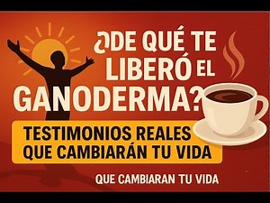 “¿De Qué Te Liberó el Ganoderma? | Testimonios Reales Que Cambiarán Tu Vida”