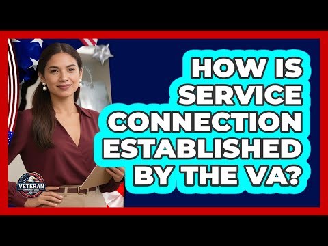 How Is Service Connection Established By The VA?