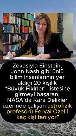 Einstein ve Nash ile Aynı Listede: Feryal Özel Kimdir? | Haber Penceresi
