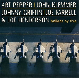 Art Pepper, John Klemmer, Johnny Griffin, Joe Farrell & Joe Henderson - Ballads By Five
