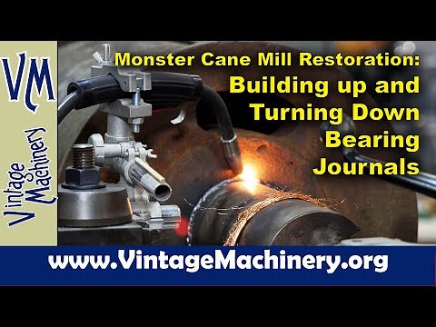 Monster Cane Mill Restoration: Building up and Turning Down the Bearing Journals