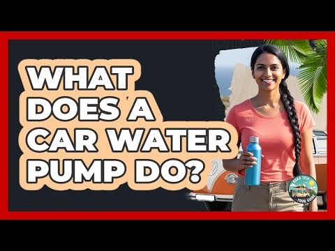What Does A Car Water Pump Do?