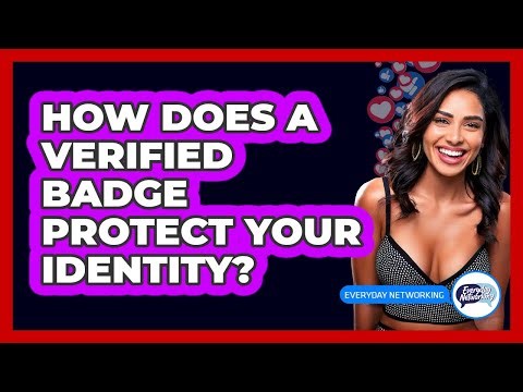 How Does A Verified Badge Protect Your Identity?