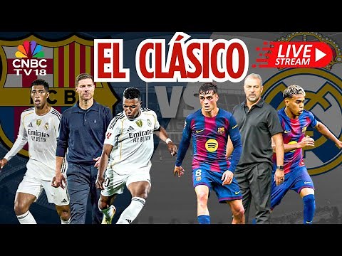 🔴Barcelona Vs Real Madrid LIVE Score: El Clásico MEGA Clash | Kylian Mbappé Vs Lamine Yamal | N18G