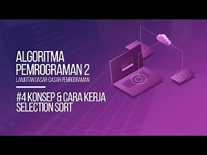 #4 KONSEP LOGIKA & CARA KERJA SELECTION SORTING | ALGORITMA PEMROGRAMAN 2