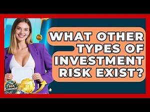 What Other Types Of Investment Risk Exist? - The Teen Economist