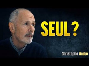 Ce que personne ne vous dit sur la solitude | Christophe André