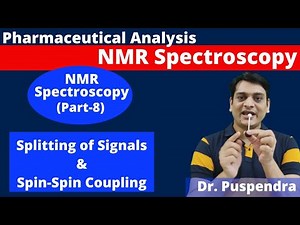 Part 8: NMR Spectroscopy | Splitting of Signal | Spin Spin Coupling (By Dr. Puspendra)