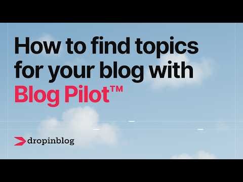 How to find topics for your blog with DropInBlog's Blog Pilot™
