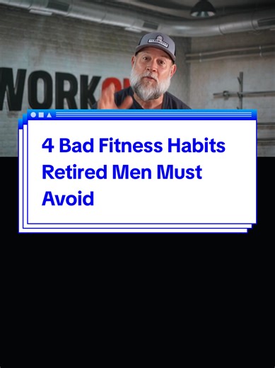 4 Bad Fitness Habits Retired Men Should Avoid