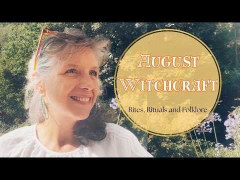Witchcraft for August || The Rites, Rituals & Folklore || Witch's Almanac