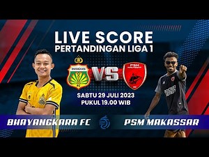🔴LIVE SCORE: Pertandingan Liga 1 antara BHAYANGKARA FC (0) VS (0) PSM MAKASSAR