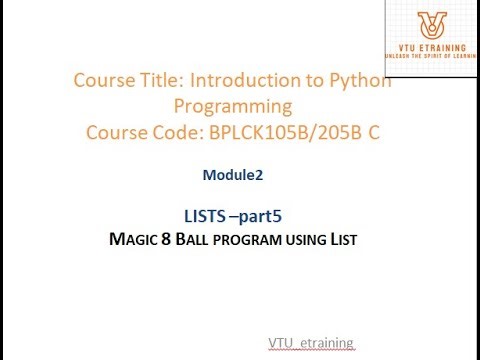 Lecture20:Module2| Magic 8 ball python program using lists, functions,while,break,continue|BPLCK105B