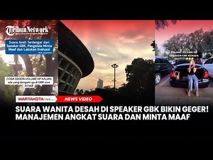 Suara Wanita Mendesah di Speaker GBK Bikin Geger! Manajemen Angkat Suara dan Minta Maaf