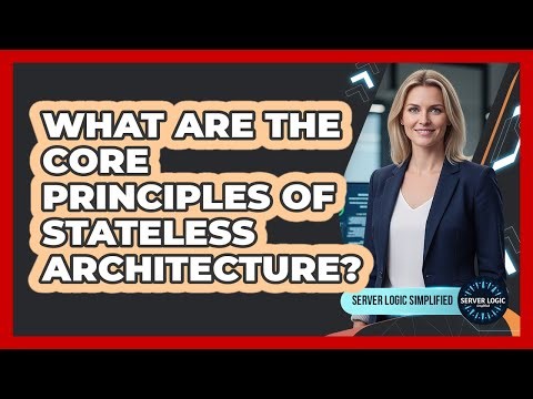 What Are The Core Principles Of Stateless Architecture?