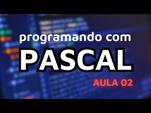 Curso de Pascal | Aula 02 - Variáveis e estruturas condicionais