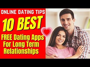 ❤️ 10 Best FREE Dating Apps For Long Term Relationshipss 2024