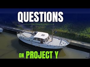 Project Y EP 27 - WITH AUDIO - Questions on Project Y - How To Transform a Vintage Steel Boat