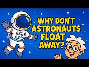 Why Don’t Astronauts Float Away in Space? Fun Science for Kids