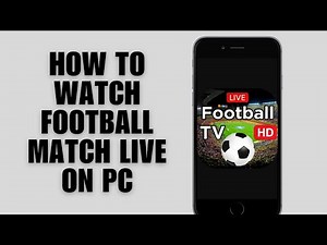 How To Watch Football Match Live On PC - Legally (Streaming Guide)