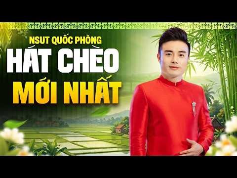 QUỐC PHÒNG hát chèo mới nhất