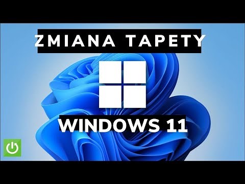 ZMIANA TAPETY WINDOWS 11 - JAK USTAWIĆ OBRAZEK JAKO TŁO PULPITU W WINDOWSIE 11