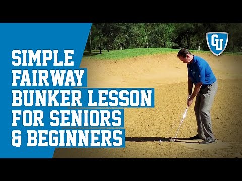 Simple Fairway Bunker Lesson for Seniors & Beginners