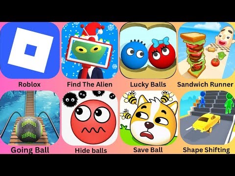Roblox,Find The Alien,Lucky Balls,Sandwich Runner,Going Ball,Hide Ball,Save Ball,Shape Shifting