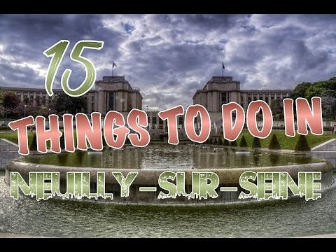 Top 15 Things To Do In Neuilly-sur-Seine, France