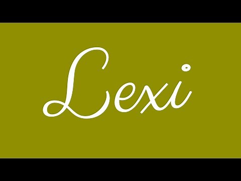 Learn how to Sign the Name Lexi Stylishly in Cursive Writing