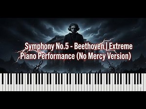 Symphony No.5 – Beethoven | Extreme Piano Performance (No Mercy Version)