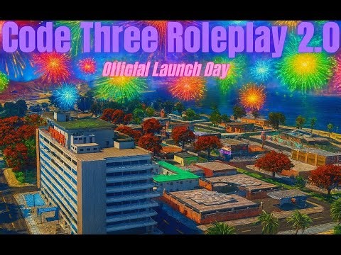 Code Three Roleplay | FiveM | 2.0 Server Launch Day! *LIVE*