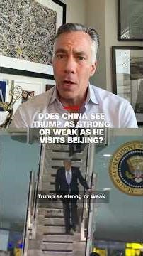 Does China see Trump as strong or weak as he visits Beijing?