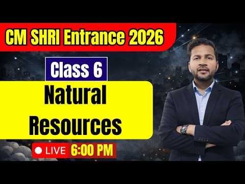 CM SHRI ENTRANCE EXAM PRRPARATION | Natural Resources | Class 6 | Science