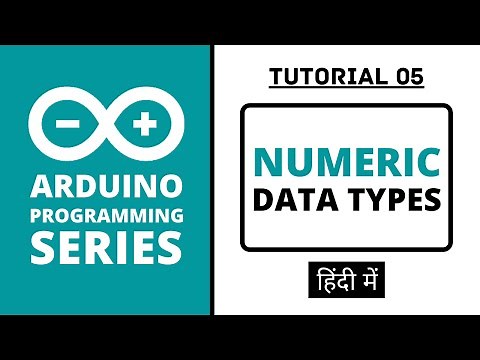 Arduino Programming Series - Tutorial 05 | Numeric Data Types [in Hindi]