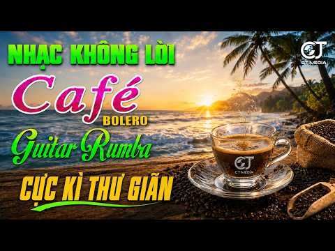 Nhạc Bolero Rumba Không Lời Buổi Sáng KHÔNG QUẢNG CÁO | Hòa Tấu Guitar Rumba CHO NGÀY MỚI THƯ GIÃN
